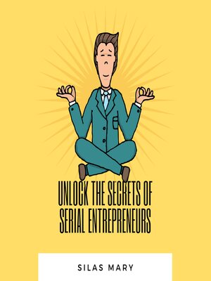 cover image of Unlock the Secrets of Serial Entrepreneurs